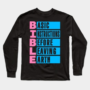 BIBLE Basic Instructions Before Leaving Earth Long Sleeve T-Shirt